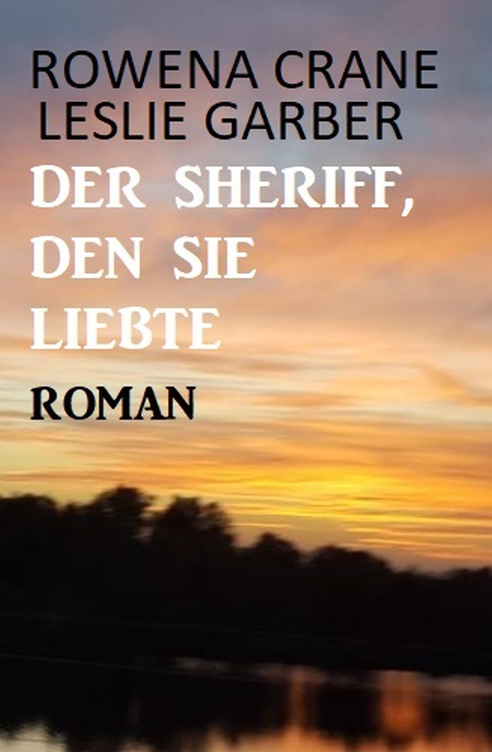 Der Sheriff, den sie liebte: Roman