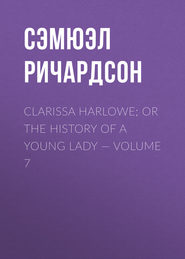 Clarissa Harlowe; or the history of a young lady — Volume 7