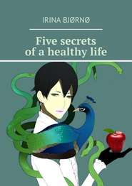 Five secrets of a healthy life