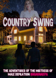 The Adventures of Mistress of Male Depilation. Country swing