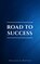 Road to Success: The Classic Guide for Prosperity and Happiness