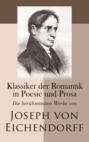 Klassiker der Romantik in Poesie und Prosa: Die berühmtesten Werke von Joseph von Eichendorff