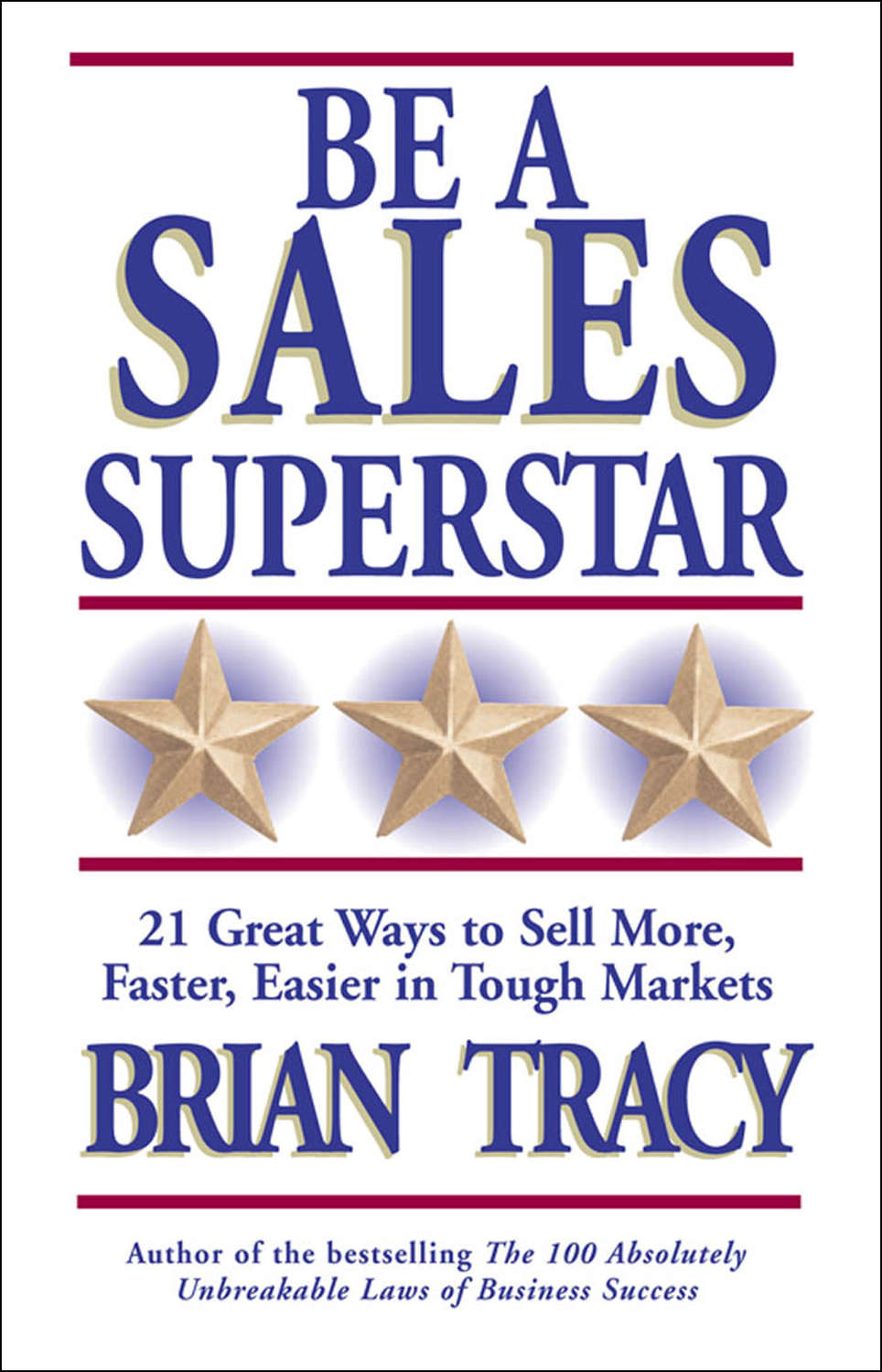 Be a Sales Superstar: 21 Great Ways to Sell More, Faster ...