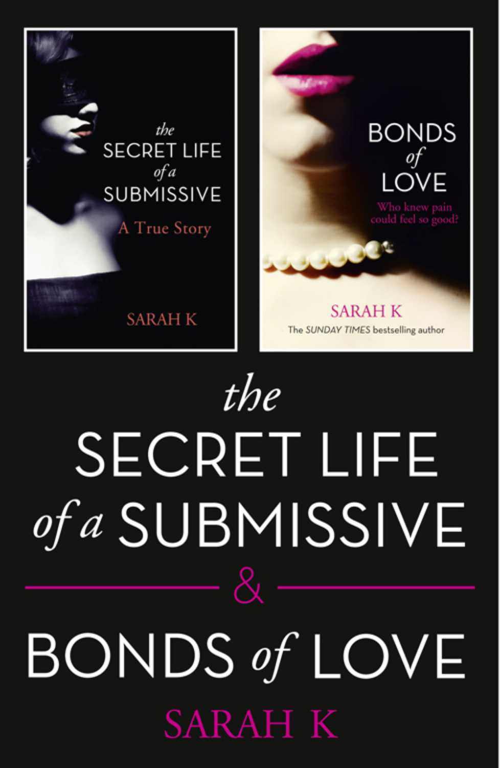 Sarah K, The Secret Life of a Submissive and Bonds of Love 2book BDSM Erotica Collection
