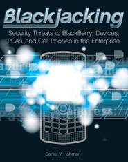Blackjacking. Security Threats to BlackBerry Devices, PDAs, and Cell Phones in the Enterprise